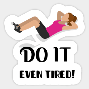 Do it even tired! Sticker